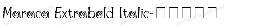 Maraca Extrabold Italic字体转换